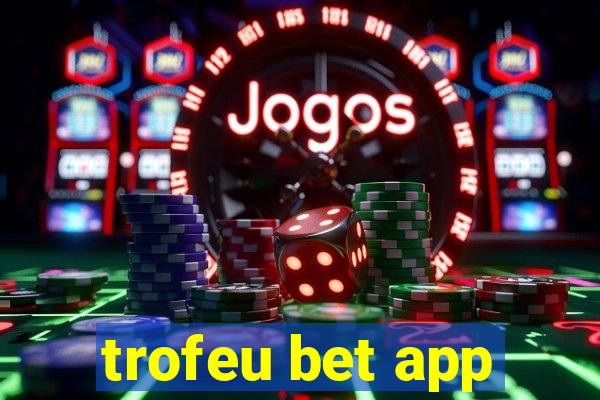 trofeu bet app